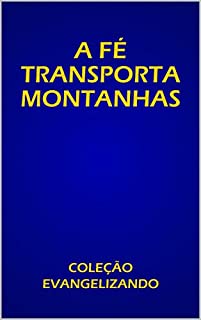 Livro A FÉ TRASPORTA MONTANHAS: COLEÇÃO EVANGELIZANDO