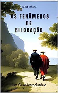 Livro Os Fenômenos de Bilocação - Um Guia Introdutório Ernesto Bozzano (Autores Espiritualistas Livro 1)