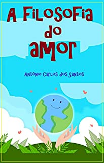 Livro A filosofia do amor (Coleção Filosofia para crianças Livro 10)