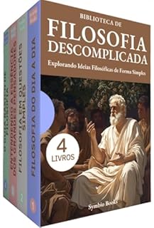 Livro Filosofia Descomplicada: BOX COM 4 LIVROS : O Guia Essencial para Filosofar Desvendando Termos e Conceitos com Clareza: Dos Pensadores Clássicos às Questões do Cotidiano