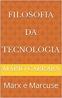 Livro Filosofia da Tecnologia: Marx e Marcuse