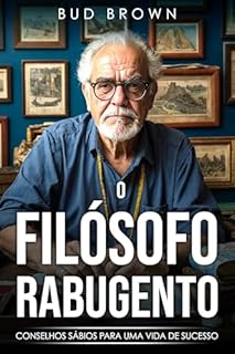 Livro O Filósofo Rabugento: Conselhos Sábios para uma Vida Bem-Sucedida