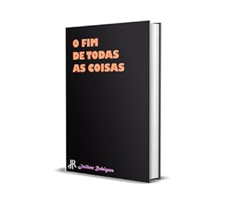 O FIM DE TODAS AS COISAS