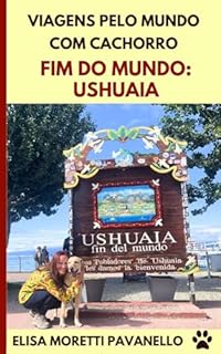 Livro Fim do Mundo - Ushuaia: Viagens pelo mundo com cachorro