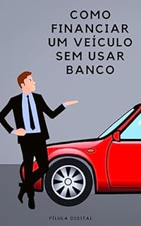 Livro Como Financiar um Veículo sem Usar Banco