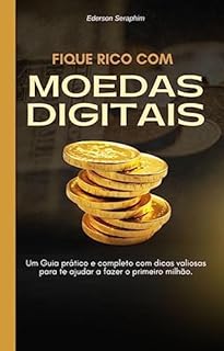 Livro Fique rico com moedas digitais: Um Guia prático e completo com dicas valiosas para te ajudar a fazer o primeiro milhão.