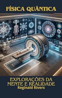 Livro Física Quântica: Explorações da Mente e Realidade.