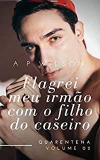 Livro Flagrei meu irmão com o filho do caseiro [Conto Erótico] (Contos da Quarentena Livro 2)