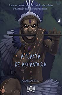 A FLAUTA DE AKUANDUBA (AS CRÔNICAS DE RAONI Livro 1)