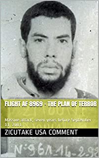 FLIGHT AF 8969 - THE PLAN OF TERROR: Massive attack, seven years before September 11, 2001.