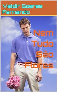 Livro Nem Tudo São Flores