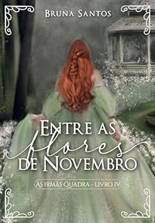 Livro Entre as flores de Novembro (As Irmãs Quadra Livro 4)