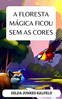 A FLORESTA MÁGICA FICOU SEM AS CORES