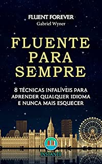 Livro Fluente Para Sempre: 8 técnicas infalíveis para aprender qualquer idioma e nunca mais esquecer