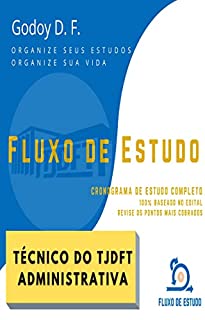 Livro Fluxo de Estudo - Técnico do Tribunal de Justiça do Distrito Federal e Territórios (TJDFT) - Administrativa: Cronograma de Estudos e Revisões