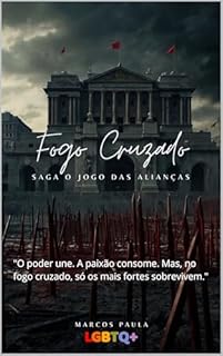 Livro "Fogo Cruzado": "O poder une. A paixão consome. Mas, no fogo cruzado, só os mais fortes sobrevivem." (Saga O Jogo das Alianças - TRILOGIA Livro 2)