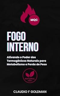 Livro Fogo Interno: Ativando o Poder dos Termogênicos Naturais para Metabolismo e Perda de Peso (Motor de Queima Contínua)