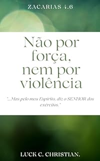 Livro Não por força nem por violência.: Zacarias 4.6: "...Não por força, nem por violência, mas pelo meu Espírito, diz o SENHOR dos exércitos." (Viver cristão)