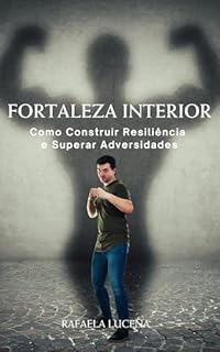 Livro Fortaleza Interior: Como Construir Resiliência e Superar Adversidades