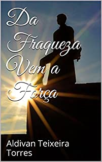 Livro Da Fraqueza Vem a Força