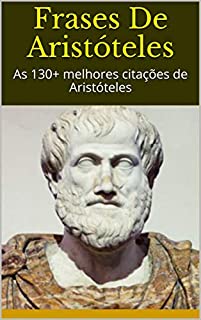 Frases De Aristóteles: As 130+ melhores citações de Aristóteles