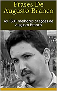 Frases De Augusto Branco: As 150+ melhores citações de Augusto Branco