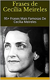 Livro Frases de Cecília Meireles: 95+ Frases Mais Famosas De Cecília Meireles