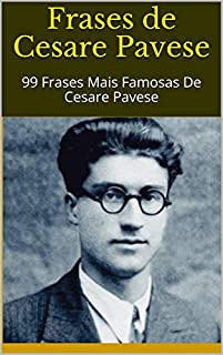 Livro Frases de Cesare Pavese: 99 Frases Mais Famosas De Cesare Pavese