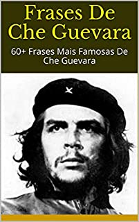 Livro Frases De Che Guevara: 60+ Frases Mais Famosas De Che Guevara