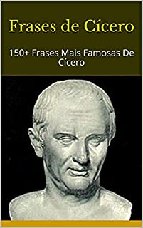 Livro Frases de Cícero: 150+ Frases Mais Famosas De Cícero