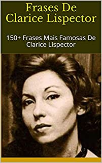 Livro Frases De Clarice Lispector: 150+ Frases Mais Famosas De Clarice Lispector