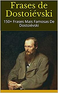 Livro Frases de Dostoiévski: 150+ Frases Mais Famosas De Dostoiévski