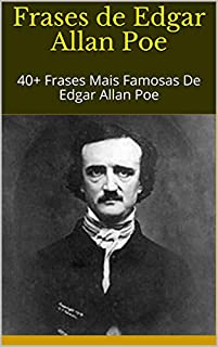Livro Frases de Edgar Allan Poe: 40+ Frases Mais Famosas De Edgar Allan Poe