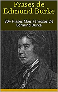 Livro Frases de Edmund Burke: 80+ Frases Mais Famosas De Edmund Burke
