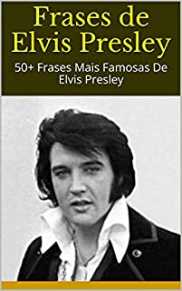 Livro Frases de Elvis Presley: 50+ Frases Mais Famosas De Elvis Presley