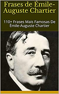 Livro Frases de Émile-Auguste Chartier: 110+ Frases Mais Famosas De Émile-Auguste Chartier