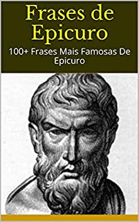 Livro Frases de Epicuro: 100+ Frases Mais Famosas De Epicuro