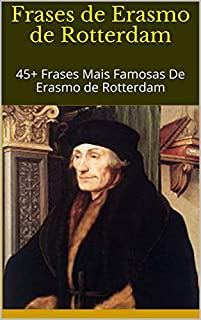 Livro Frases de Erasmo de Rotterdam: 45+ Frases Mais Famosas De Erasmo de Rotterdam