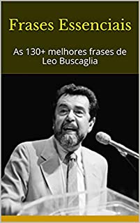Livro Frases Essenciais: As 130+ melhores frases de Leo Buscaglia