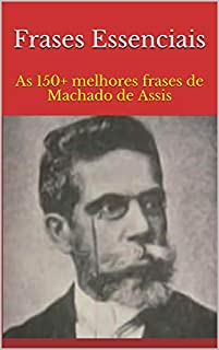 Livro Frases Essenciais: As 150+ melhores frases de Machado de Assis