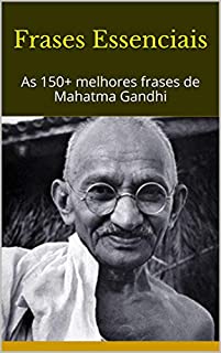 Livro Frases Essenciais: As 150+ melhores frases de Mahatma Gandhi