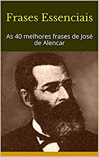 Livro Frases Essenciais: As 40 melhores frases de José de Alencar
