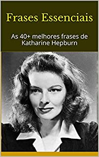 Livro Frases Essenciais: As 40+ melhores frases de Katharine Hepburn
