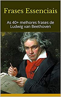 Livro Frases Essenciais: As 40+ melhores frases de Ludwig van Beethoven