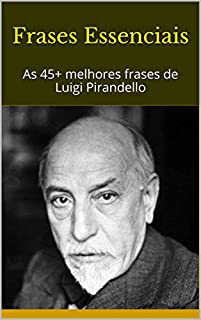 Livro Frases Essenciais: As 45+ melhores frases de Luigi Pirandello