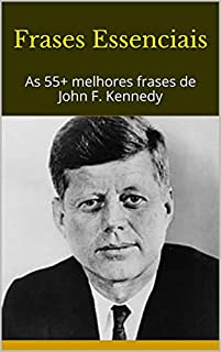 Livro Frases Essenciais: As 55+ melhores frases de John F. Kennedy