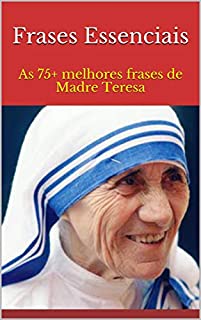 Livro Frases Essenciais: As 75+ melhores frases de Madre Teresa
