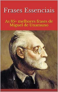 Livro Frases Essenciais: As 85+ melhores frases de Miguel de Unamuno