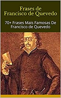 Livro Frases de Francisco de Quevedo: 70+ Frases Mais Famosas De Francisco de Quevedo