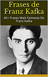 Livro Frases de Franz Kafka: 45+ Frases Mais Famosas De Franz Kafka